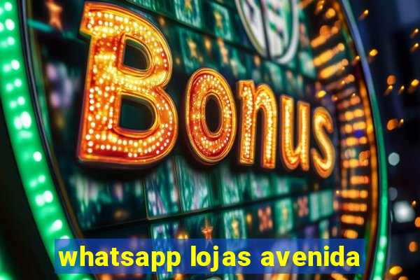 whatsapp lojas avenida